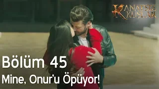 Kanatsız Kuşlar 45. Bölüm - Mine, Onur'u Öpüyor!