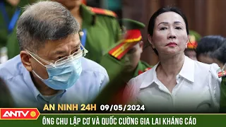 An ninh 24h ngày 9/5: Vụ án Vạn Thịnh Phát: Chồng bà Trương Mỹ Lan và Quốc Cường Gia Lai kháng cáo