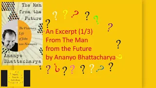 An Excerpt (1/3) From The Man from the Future John von Neumann by Ananyo Bhattacharya