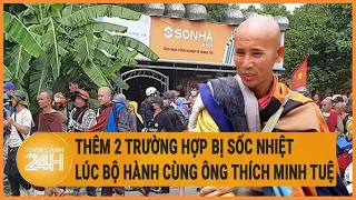 Thêm 2 trường hợp bị sốc nhiệt trong lúc bộ hành cùng ông Thích Minh Tuệ