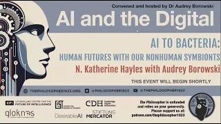 "Bacteria to AI: Human Futures with Our Nonhuman Symbionts": N.Katherine Hayles with Audrey Borowski