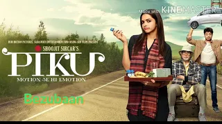 Bezubaan / Piku / Amitabh Bachchan / Anupam Roy /