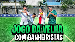 JOGO DA VELHA! QUEM GANHAR, CHUTA! Ft. BANHEIRISTAS