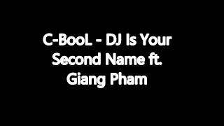 C-BooL - DJ Is Your Second Name ft. Giang Pham + TEKST