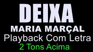 MARIA MARÇAL - DEIXA  (PLAYBACK COM LETRA) 2 Tons Acima