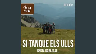 Jo mai mai - Si tanque els ulls (Berta Rabascall)