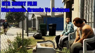 GTA SHORT FILM-Marabunta Grande Vs Aztecas