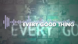 The Afters - Every Good Thing - Lyric Video