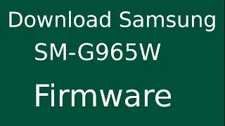 How To Download Samsung Galaxy S9 Plus SM-G965W Stock Firmware (Flash File) For Update Device