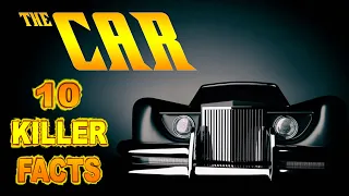 10 Killer Facts About "The Car" - The Car