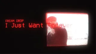 Dream Drop - I Just Want Forever (Official lyric video)