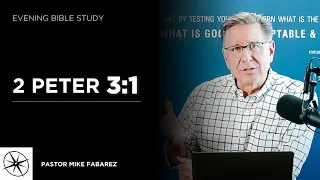 2 Peter 3:1 | Evening Bible Study | Pastor Mike Fabarez