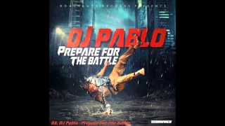 03  DJ Pablo   Prepare For The Battle