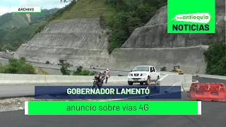 Gobernador lamentó anuncio sobre vías 4G- Teleantioquia Noticias