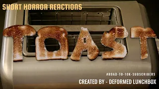 TOAST - Short Horror Film Reaction