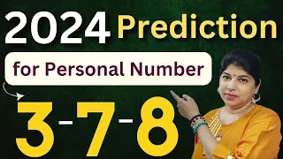 3,7,8 Personal number 2024 prediction | 2024 Prediction | Induuji Ke Remedies