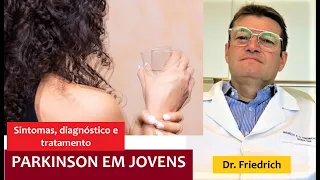 Doença de Parkinson precoce em jovens: primeiros sintomas, exames e tratamentos que funcionam