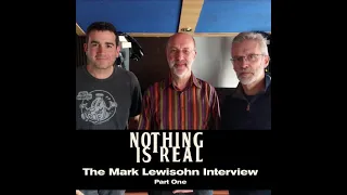 Nothing Is Real S01E14 - The Mark Lewisohn Interview Part One