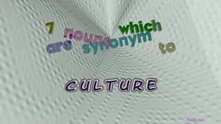 culture - 8 nouns which are synonyms to culture (sentence examples)