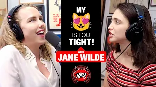 My 😻 Is Too Tight! With Jane Wilde