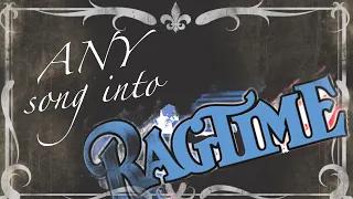 How to turn ANY song into Ragtime