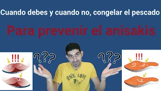 CUANDO DEBES Y CUANDO NO, CONGELAR EL PESCADO PARA PREVENIR EL ANISAKIS