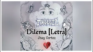 Jhay Cortez - Dilema (Letra/Lyrics) || Alex 18