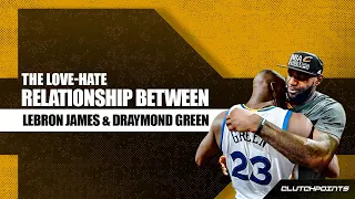 Love-Hate Relationship: LeBron James & Draymond Green