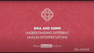 Shia and Sunni: Understanding Different Muslim Interpretations | What Ismailis Believe