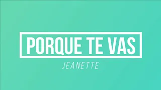 Porque Te Vas - Jeanette | [Paroles / Lyrics]