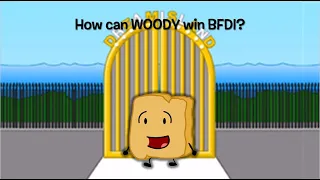 How can WOODY win BFDI?