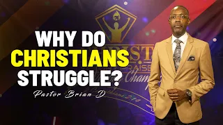 Why do Christians Struggle  - Pastor Brian D.