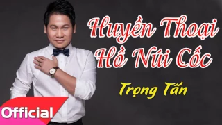 Huyền Thoại Hồ Núi Cốc - Trọng Tấn [Official Audio]