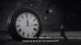 KAS:ST - Outomorrow (Anyma & Kevin de Vries Remix)(VP)