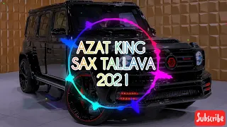 AZAT KING - SAX TALLAVA 2021 NEW!!