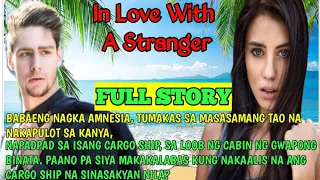 FULL STORY IN LOVE WITH A STRANGER||SIMPLY MAMANG