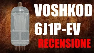 Valvole Voshkod 6J1P-EV - Recensione