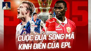 XEM BĂNG I CUỘC ĐUA VÔ ĐỊCH KỊCH TÍNH GIỮA MANCHESTER UNITED VÀ BLACKBURN ROVERS Ở MÙA GIẢI 1994/95