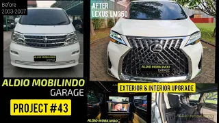 Project#43 Alphard 2003-2008 ANH10 upgrade / facelift to LEXUS LM350 2021 with Exterior and Interior