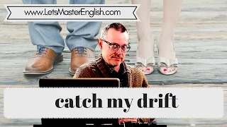 Learn English: Daily Easy English 1068: catch my drift