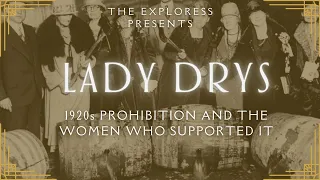 Lady Drys: 1920s Prohibition & the Women Who Supported It