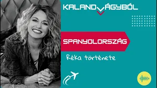 Házikó Spanyolországban - Koós Réka története | Kalandvágyból külföldre podcast #051