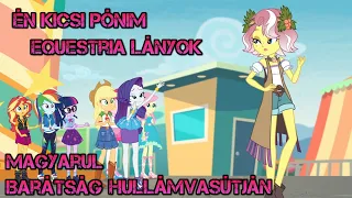 Én Kicsi Pónim Equestria Lányok Barátsághullámvasútján 9 rész Magyarul!