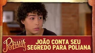 João conta seu segredo para Poliana | As Aventuras de Poliana