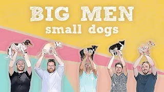 Five large men and the little dogs they love | Big Men, Small Dogs