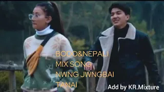 nwng jwngbai tanai New (Bodo//Nepali)Mix Song//KR.Mixture