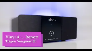 Was bringt ein Phonovorverstärker…? (Vinyl & … Report: Trigon Vanguard III)…