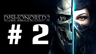 Dishonored 2 Максимум хаоса🐱‍👤 Прохождение #2 1440p 60fps