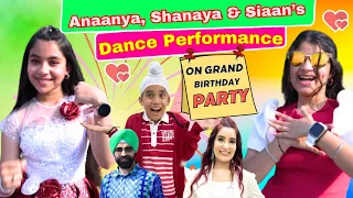 Anaanya, Shanaya & Siaan’s Dance Performance On Grand Birthday Party | Ramneek Singh 1313