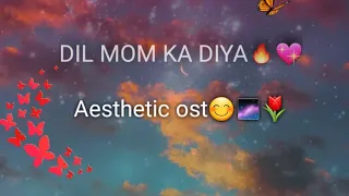 dil mom ka diya ost🔥❤ (Aesthetic🌄)..||..Pakistani drama ost...